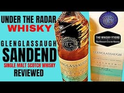 An UNDER the radar distillery / GLENGLASSAUGH SANDEND..