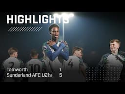 Five-Star Viewing | Tamworth 1 - 5 Sunderland AFC U21s | National League Cup Highlights