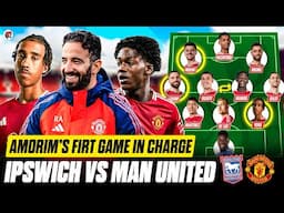 RUBEN AMORIM ERA BEGINS! 3-4-3 Time | IPSWICH vs MAN UTD Starting XI