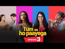 Tum Se Na Ho Paayega | Episode 3 |  Pratik Kothari, Paromita Dey, Akashdeep Arora