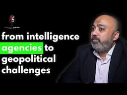 From Intelligence Agencies to Geopolitical Challenges ft. Ali K. Chishti | Podcast#120