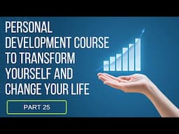 Personal Development course to be happy & successful & let go of everything holding you back PART 25