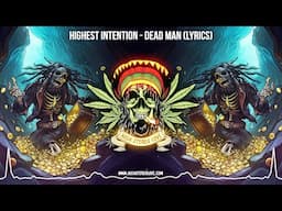 Highest Intention - Dead Man 🏴‍☠️ (Lyric Video / New Reggae 2024 / Roots Reggae 2024 / Dub Reggae)