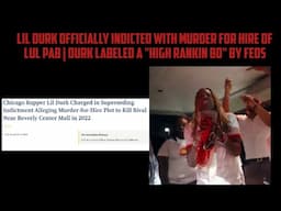 Lil Durk OFFICIALLY Indicted With Murder For Hire Of Lul Pab | Durk Labeled "High Rankin BD" By FEDS