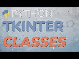 Python Tkinter Tutorial (Part 2): Using Classes for Functionality and Organization