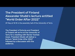 The President of Finland Alexander Stubb's lecture entitled "World Order After 2022"