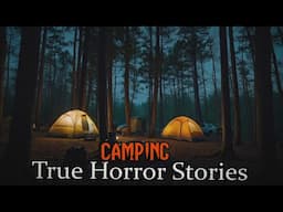 3 TRUE Creepy Camping Horror Stories