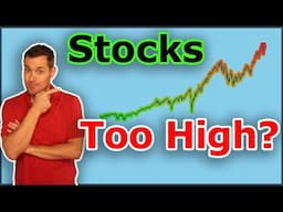 Is the Stock Market Overvalued? Stock Market Too High?