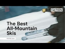 Our best all-mountain skis for 2025 | Faction Skis