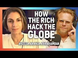 How the Wealthy Hack the World with Atossa Araxia Abrahamian