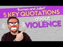 VIOLENCE - 5 Key Thematic Quotations from 'Romeo and Juliet'