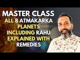 MASTER CLASS : ALL 8 ATMAKARKA PLANETS INCLUDING RAHU EXPLAINED WITH REMEDIES.