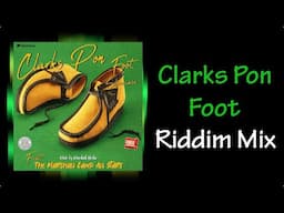 Clarks Pon Foot Riddim Mix (2024)