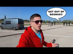 I got kicked out of Bosnia! (Van Life gone wrong)