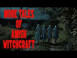 MORE TALES OF AMISH WITCHCRAFT