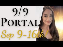 9/9 Portal-Massive Transformation, Upgrade & Activate Your DNA & True Potential September 9th-16th!✨