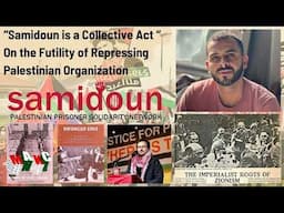 “Samidoun Is a Collective Act “ - On the Futility of Repressing Palestinian Organization