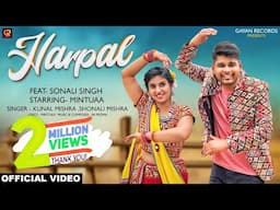 Harpal (Official Video) | Mintu | Sonali Singh Rajput | Kunal Mishra | Shonali Mishra | Mohit Moni