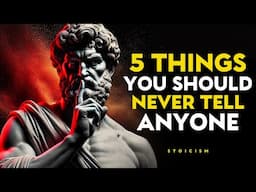 5 Things You Should NOT Expose To OTHERS (Change Immediately) | Stoicism