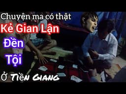 [Tập 1648] kẻ gian lận phải đền tội ở Tiền Giang/chuyện ma có thật