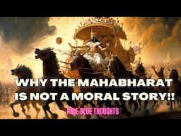 Why the MAHABHARATA  is NOT a MORAL Book| Pale Blue Thoughts