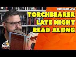 Late Night Read-Along: Torchbearer - Livestream #252