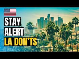 LOS ANGELES DON'Ts | Top 10 Mistakes Tourists Make