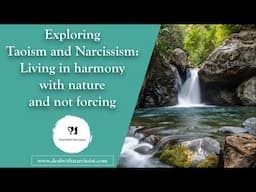 Exploring Taoism and narcissism (1/3): Living in harmony with nature and not forcing