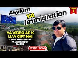 Asylum or Immigration - Which is the best for Schengen Countries - Travel Tips by Life Of Hashmi