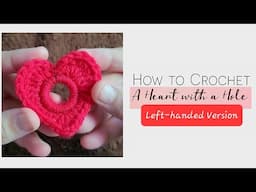 Left-handed | How to Crochet A Heart with a Hole  in 6 minutes