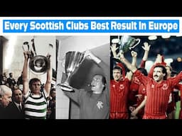 Every Scottish Clubs Best Result In Europe