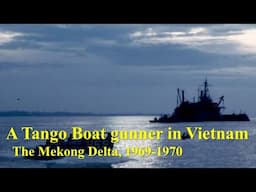 A Tango Boat Gunner in Vietnam: The Mekong Delta, 1969-1970