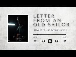 Letter From an Old Sailor (Acoustic version) / #3 Live at "Blue in Green Studios"