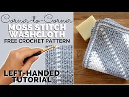 LEFT-HANDED TUTORIAL: Corner-to-Corner Moss Stitch Washcloth - FREE Crochet Pattern by Yay For Yarn