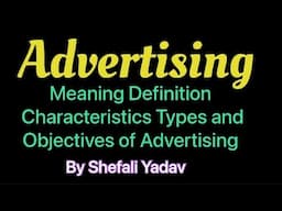 Meaning Definition Characteristics Types and Objectives of Advertising | B.com M.com BBA MBA