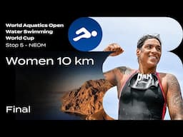 Women 10km | Final | Open Water Swimming World Cup 2024 | NEOM