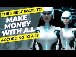 The Best 5 Ways to Make Money With AI - According To AI? Shocking