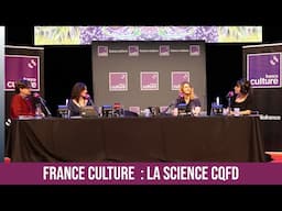 FRANCE CULTURE  : LA SCIENCE CQFD