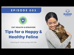 Cat Health & Behavior: Tips for a Happy & Healthy Feline 2 | Carrie Jurney, DACVIM | Radio Trupanion