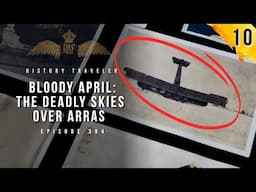 Bloody April: The Deadly Skies Over Arras in WWI | History Traveler Episode 394