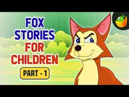 Fox Stories For Children | Fox Animation Stories | Best English Stories for Kids | 2024 Fun Tales