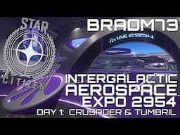 STAR CITIZEN -  IAE 2954 DAY 1 - INTERGALACTIC AEROSPACE EXPO - CRUSADER & TUMBRIL