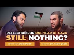 One Year - Reflections on Gaza - Sami Hamdi and Shaykh Dr. Yasir Qadhi