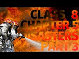 Class 8 | Chapter 5 : Disasters | Part 3