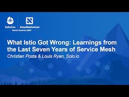 What Istio Got Wrong: Learnings from the Last Seven Years of Service... Christian Posta & Louis Ryan