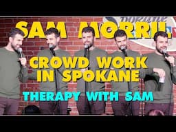 Sam Morril Crowd Work in Spokane | Therapy With Sam