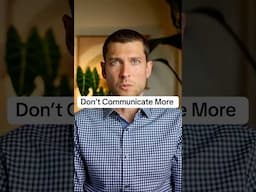 Don’t Communicate More!