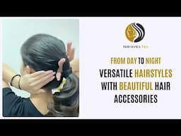 From Day to Night Versatile Hairstyles with Beautiful Hair Accessories