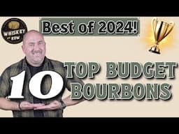 Top 10 Budget Bourbons RIGHT NOW!