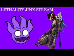 ANOTHER LETHALITY JINX STREAM